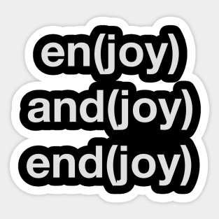 Enjoy, andjoy, & endjoy Sticker